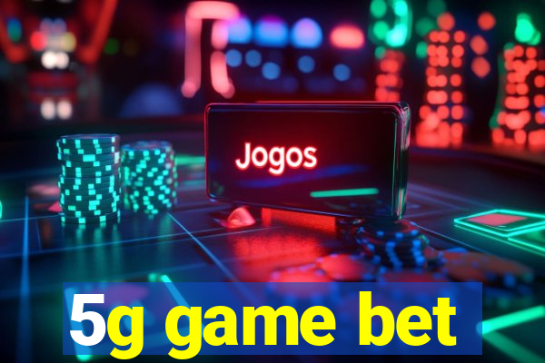 5g game bet